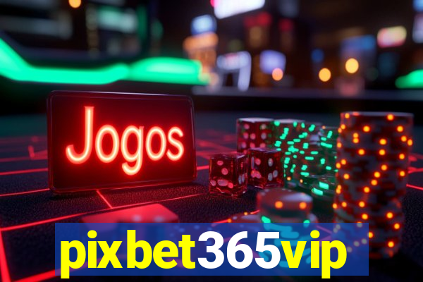 pixbet365vip