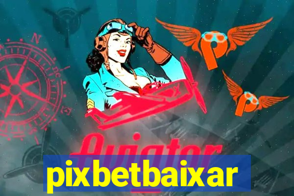 pixbetbaixar