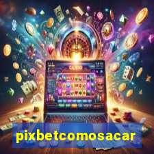 pixbetcomosacar