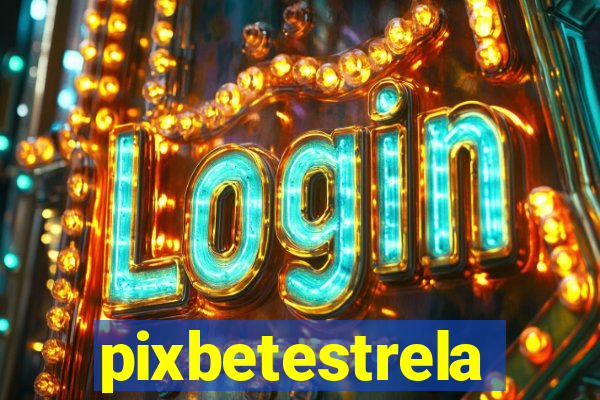 pixbetestrela