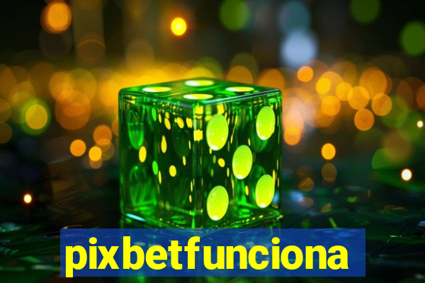 pixbetfunciona