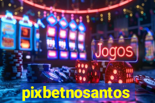 pixbetnosantos