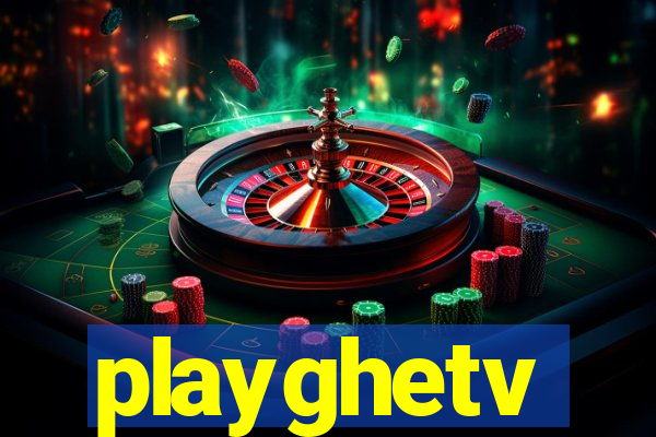 playghetv