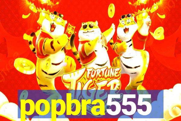 popbra555