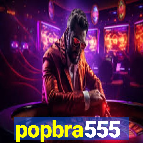 popbra555