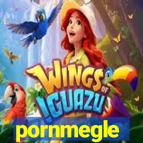 pornmegle