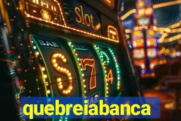 quebreiabanca