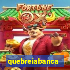 quebreiabanca