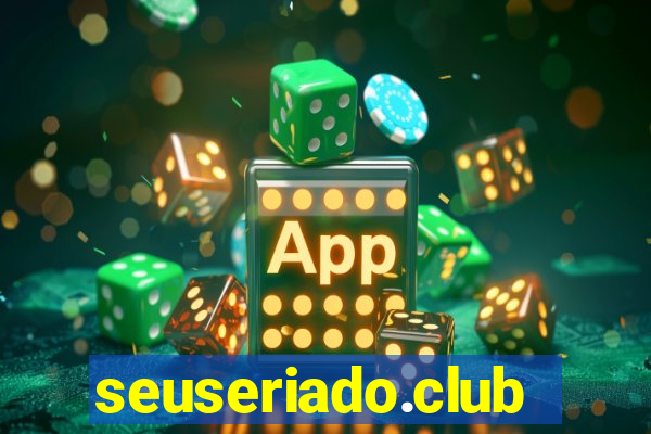 seuseriado.club