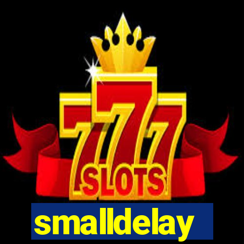 smalldelay