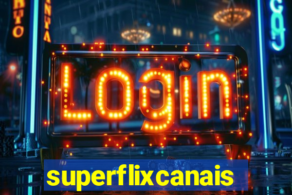 superflixcanais