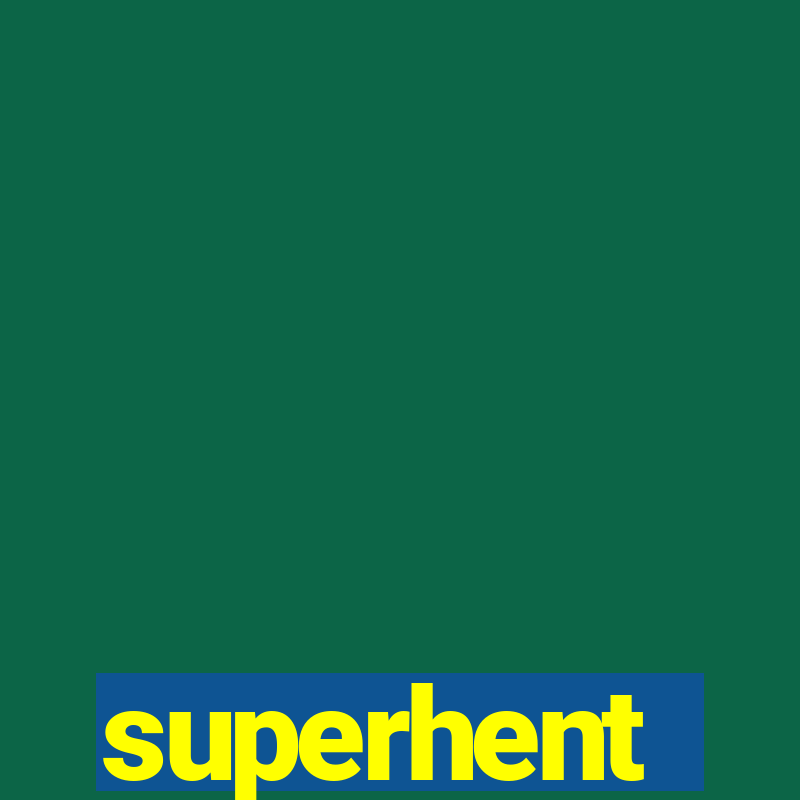 superhent