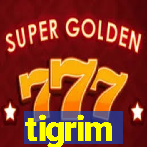 tigrim