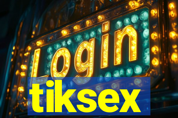 tiksex