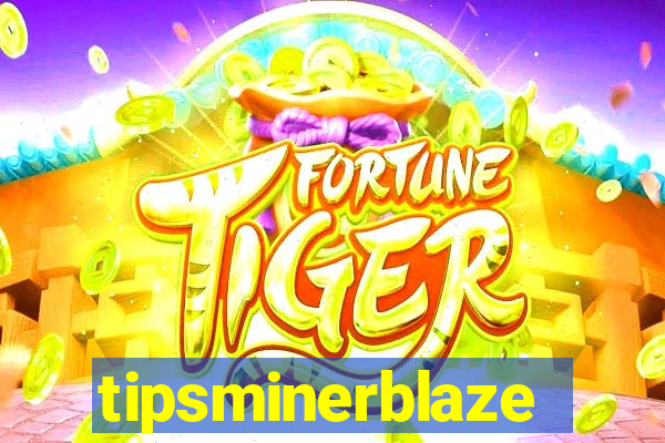 tipsminerblaze