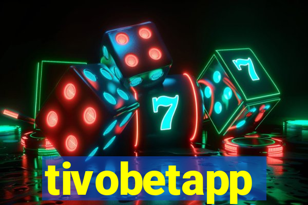 tivobetapp