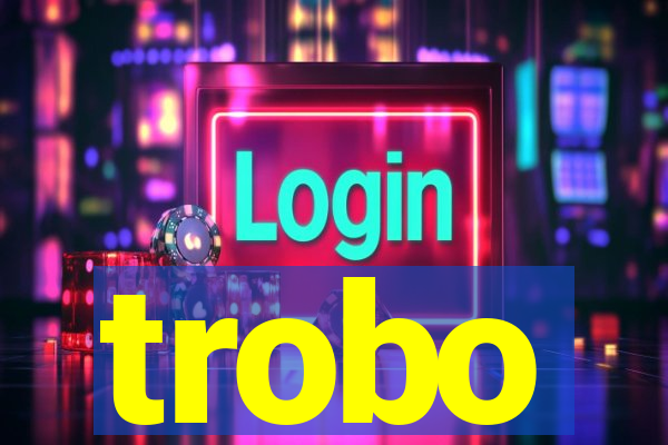 trobo