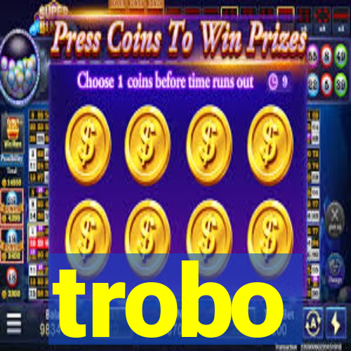 trobo