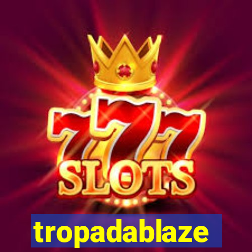 tropadablaze