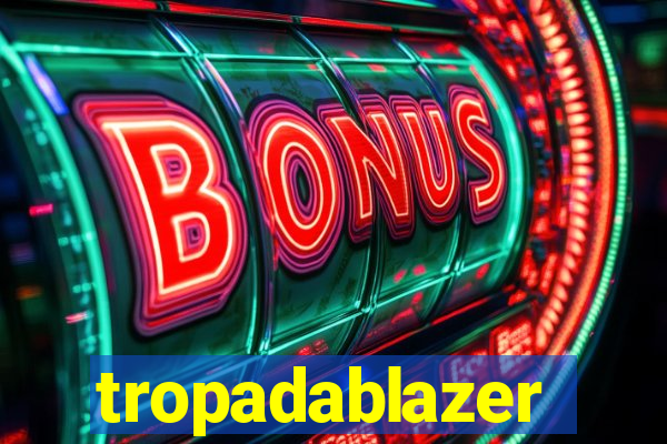 tropadablazer