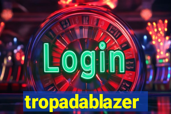 tropadablazer