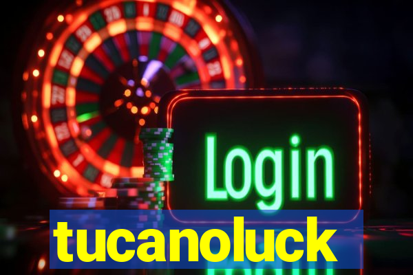 tucanoluck