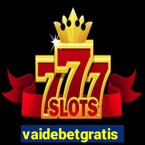 vaidebetgratis