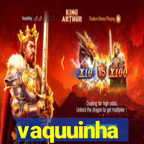 vaquuinha