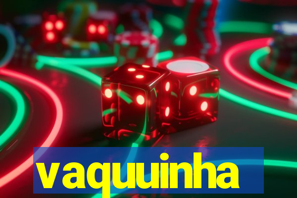 vaquuinha