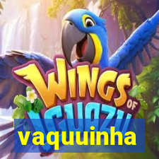 vaquuinha