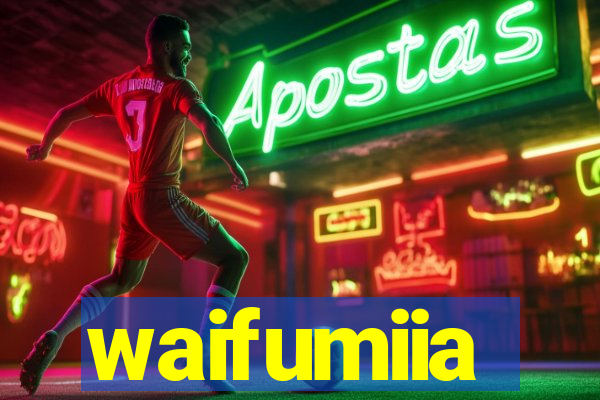 waifumiia