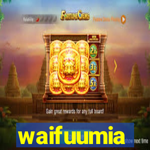 waifuumia