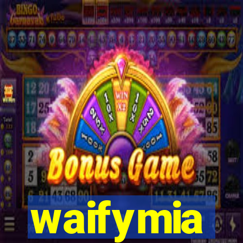 waifymia