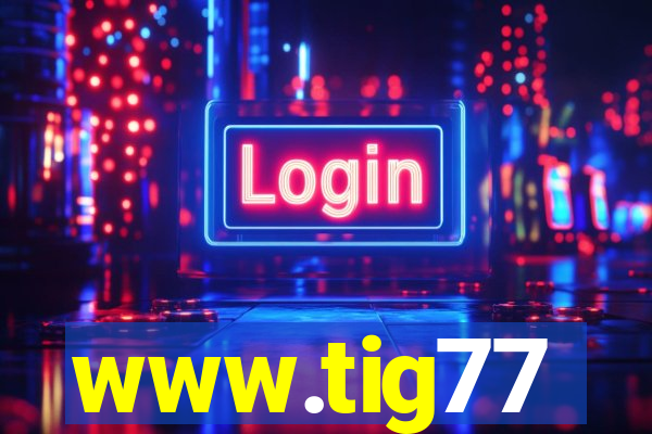 www.tig77