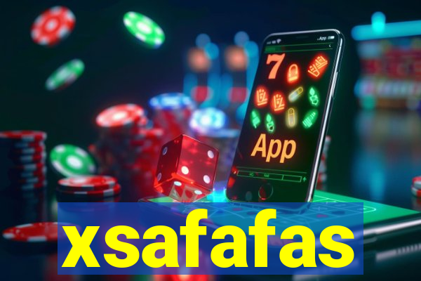 xsafafas