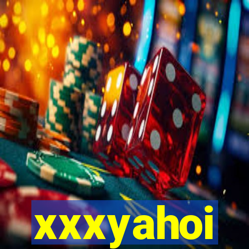 xxxyahoi