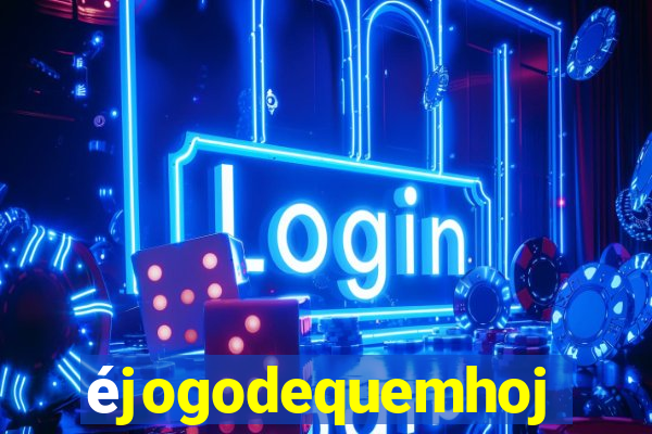 éjogodequemhoje